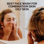 Best Face wash for combination skin oily skin