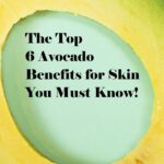 The-Top-6-Avocado-Benefits-for-Skin-You-Must-Know