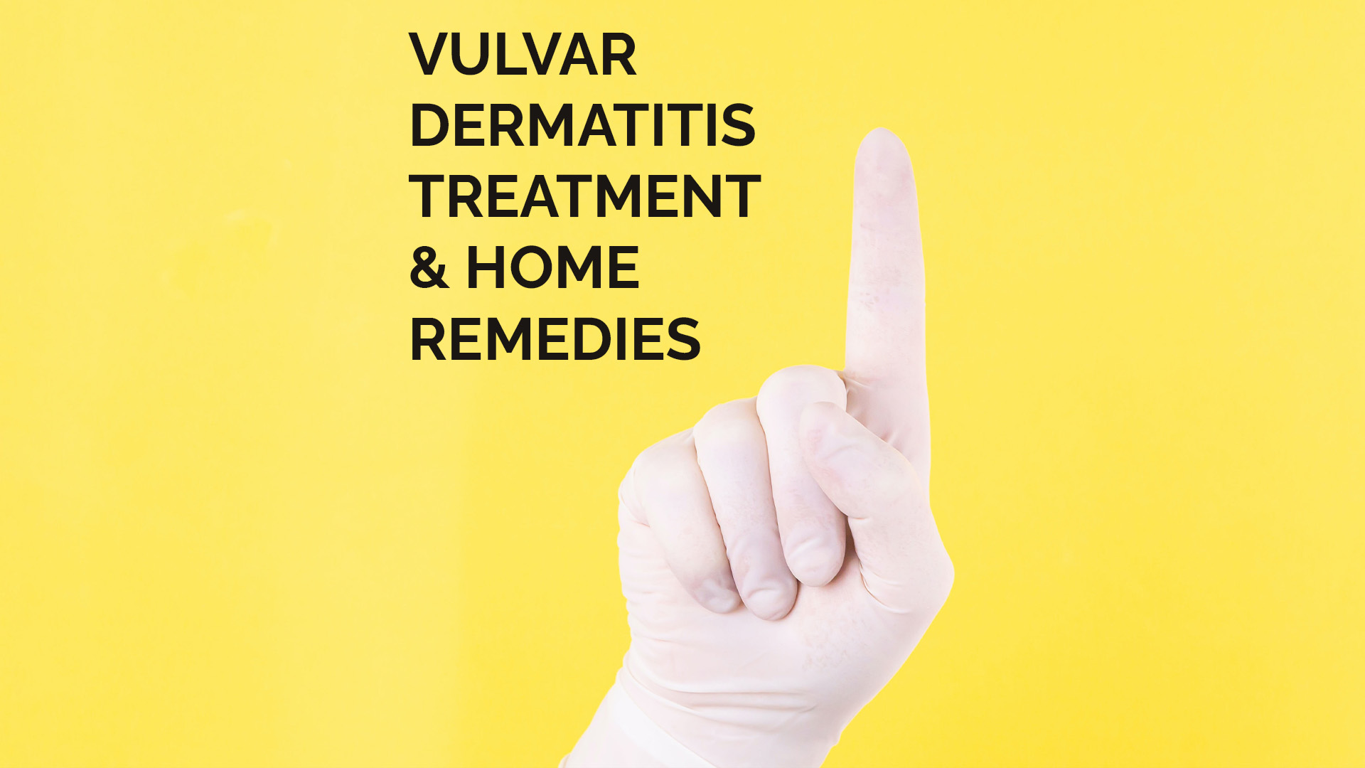 Vulvar Dermatitis Treatment & Home Remedies