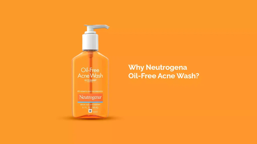 Why Neutrogena Oil-Free Acne Wash?