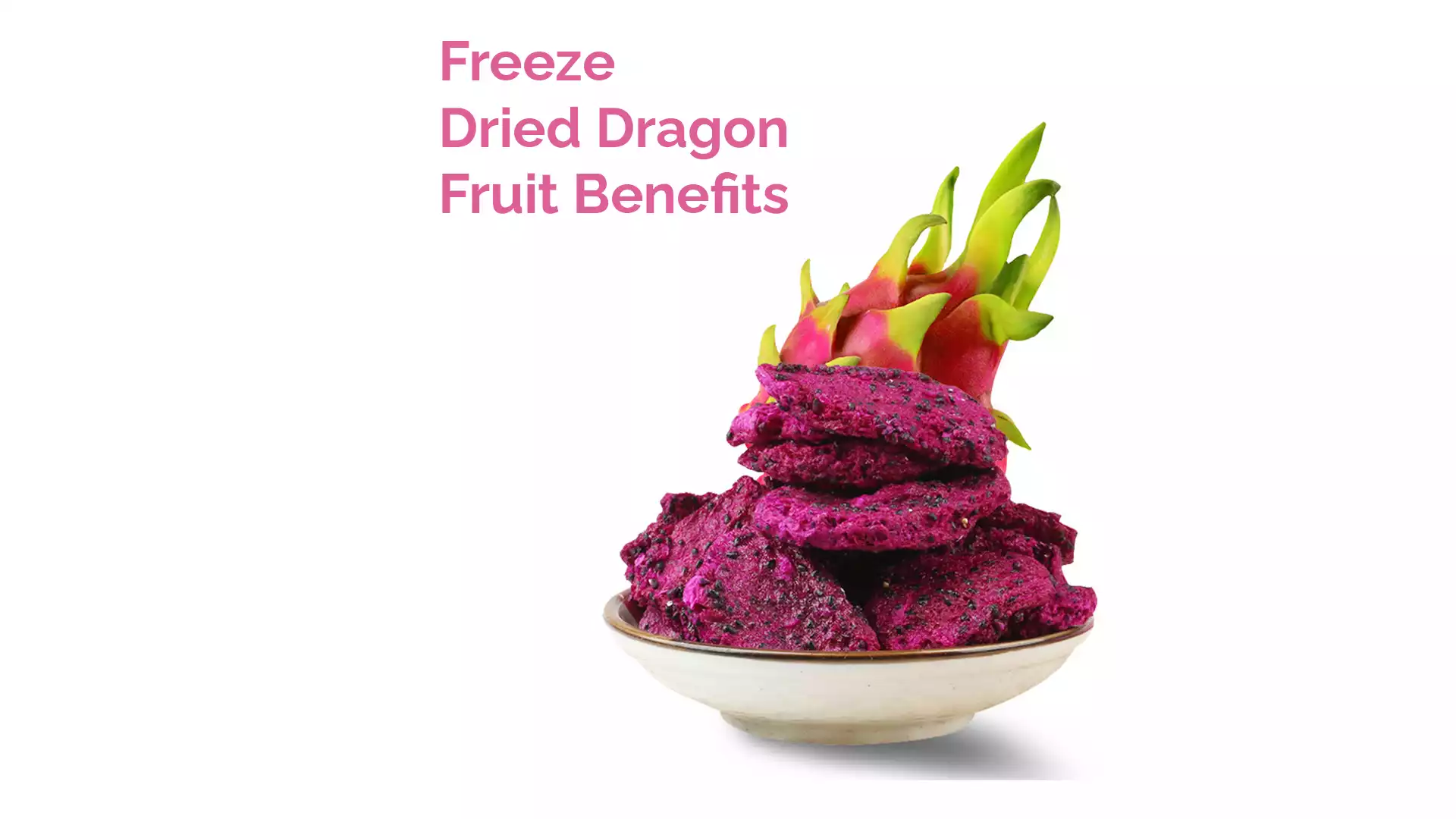 Freeze Dried Dragon Fruit Benefits