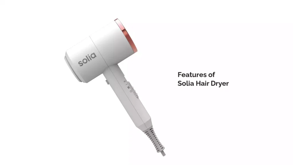 Features of Solia Hair Dryer