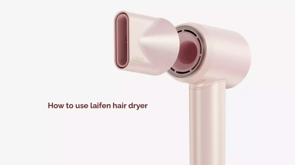 How to use laifen hair dryer

