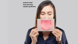 Instant relief from burning mouth syndrome
