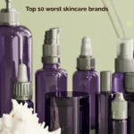 Top 10 worst skincare brands